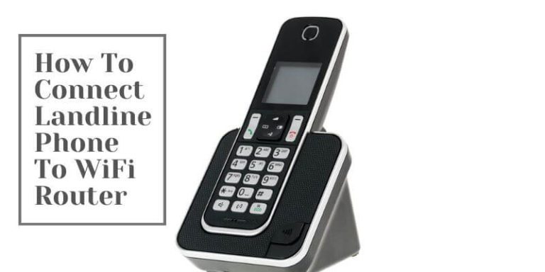 How To Connect Landline Phone To WiFi Router